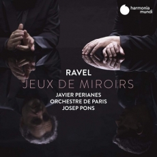 Ravel - Jeux de Miroirs - Perianes, Pons