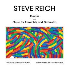 Steve Reich - Runner; Music for Ensemble and Orchestra - Los Angeles Philharmonic, Susanna Mälkki