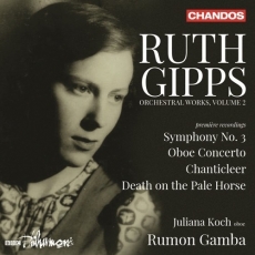 Ruth Gipps - Orchestral Works, Volume 2: Symphony No.3; Oboe Concerto; Chanticleer; Death on the Pale Horse - Juliana Koch, BBC Philharmonic, Rumon Gamba