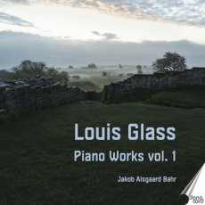 Louis Glass – Piano Works, Vol. 1 - Jakob Alsgaard Bahr