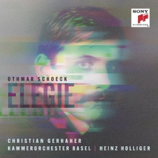 Schoeck - Elegie - Christian Gerhaher, Kammerorchester Basel, Heinz Holliger