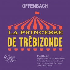 Paul Daniel - Offenbach - La Princesse de Trebizonde