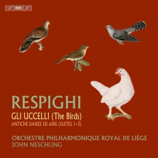 Respighi - Gli uccelli; Antiche danze ed arie [Suites 1-3] - Orchestre Philharmonique Royal de Liège, John Neschling