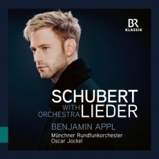 Schubert - Lieder with Orchestra - Benjamin Appl, Munich Radio Orchestra, Oscar Jockel