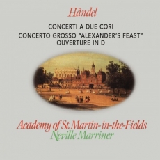 Handel - Concerti a due cori, Alexander's Feast - Sir Neville Marriner