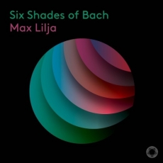 Max Lilja - Six Shades of Bach