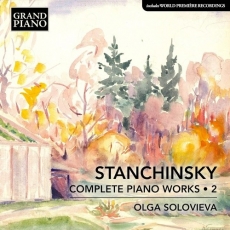 Stanchinsky - Complete Piano Works, vol.2 - Olga Solovieva