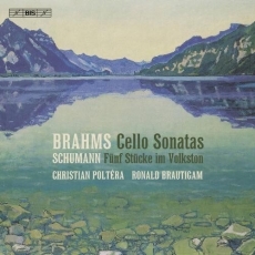 Brahms - Cello Sonatas; Schumann - Funf Stucke im Volkston - Christian Poltéra, Ronald Brautigam