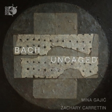 Mina Gajić, Zachary Carrettin - Bach Uncaged