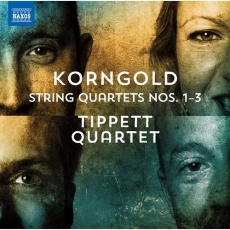 Korngold - String Quartets Nos. 1–3 - Tippett Quartet