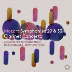 Mozart - Symphonies Nos. 29 & 33, Clarinet Concerto - Ernst Schlader, Akademie für Alte Musik Berlin, Bernhard Forck