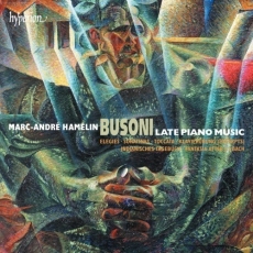 Busoni - Late Piano Music - Marc-André Hamelin