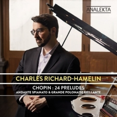 Chopin - 24 Préludes, Andante Spianato et Grande Polonaise Brillante - Charles Richard-Hamelin