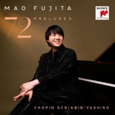 Chopin, Scriabin, Yashiro - 72 Preludes - Mao Fujita