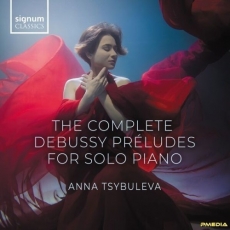 Anna Tsybuleva - The Complete Debussy Préludes pour solo piano