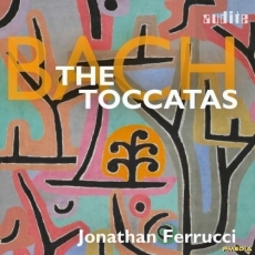 Bach - The Toccatas - Jonathan Ferrucci