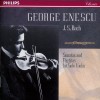 Bach - Sonatas and Partitas for Solo Violin - George Enescu