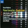 Bruno Maderna - Piano Concertos, Quadrivium