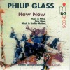 Philip Glass - How Now