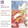 Ernest Bloch - Violin Concerto, Baal Shem, Suite Hebraique (Zina Schiff)
