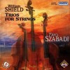 Shield William  - Trios for String - Trio Szabadi