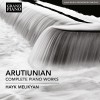 Arutiunian - Complete Piano Works - Hayk Melikyan