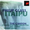 Philip Glass – Itaipu; The Canyon – Robert Shaw