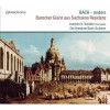 Bach - anders: Barocker Glanz aus Sachsens Residenz
