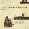Lully - Le Ballet d'Alcidiane, Polexandre (extraits) - Ensemble La Follia