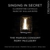 Singing in Secret - Clandestine Catholic Music by William Byrd - Rory McCleery