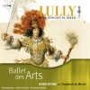 Lully ou le Musicien du Soleil Volume X - Ballet Des Arts - Hugo Reyne