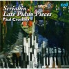 Scriabin - Late Piano Pieces - Paul Crossley
