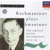 Rachmaninov plays Rachmaninov - The Ampico Piano Recordings (1919-29)
