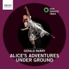 Gerald Barry - Alice's Adventures Under Ground - Andre de Ridder