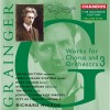 The Grainger Edition, Volume 9 - Works for Chorus and Orchestra 3 - Richard Hickox