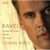 Ravel - Gaspard de la nuit; Miroirs; Jeux d'eau - Tzimon Barto