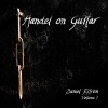 Handel on Guitar Vol. 1-3 - Daniel Estrem