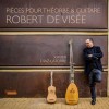 Xavier Díaz-Latorre - Robert de Visée - Pièces pour Théorbe & Guitare