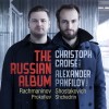Christoph Croise - The Russian Album - Rachmaninov, Shostakovich, Prokofiev, Shchedrin