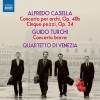 Quartetto di Venezia - Casella, Turchi - Concerto per archi, Op. 40b and Cinque pezzi, Op. 34