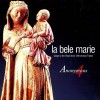 Anonymous 4 - La bele Marie: Songs to the Virgin from 13th-century France
