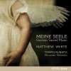 Meine Seele - German Sacred Music - Matthew White