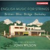 Britten, Bliss, Bridge, Berkeley - English Music for Strings - John Wilson