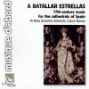 A batallar estrellas - 17th century music for the cathedrals of Spain
