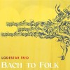 Bach to Folk - Lodestar Trio