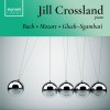 Jill Crossland - Bach, Mozart, Gluck–Sgambati