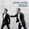 Voyage Intime - Sandrine Piau, David Kadouch