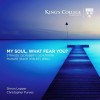 Christopher Purves, Simon Lepper - My Soul, What Fear You