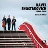 Ravel & Shostakovich - Piano Trios - Busch Trio