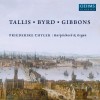 Tallis, Byrd, Gibbons - Keyboard Works - Friederike Chylek
